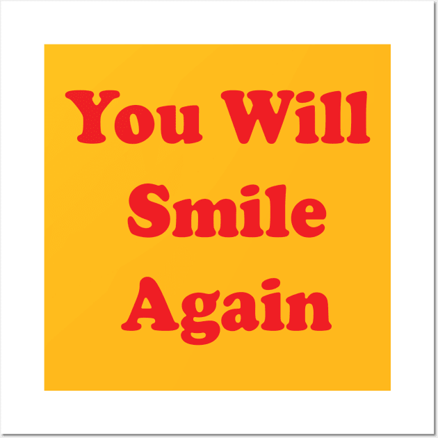 You Will Smile Again Wall Art by Brain Zaps Suck